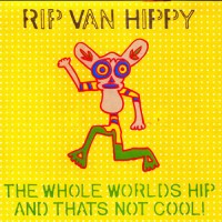 Rip van Hippy - The whole world's hip and thats not cool