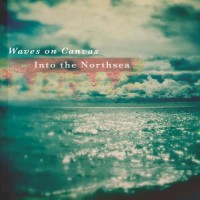 Waves On Canvas - Into The Northsea