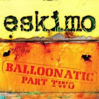Eskimo - Balloonatic Part 2