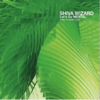 Shiva Wizard - Let's Go Mental