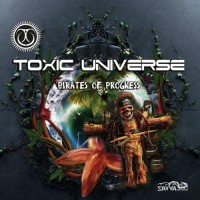 Toxic Universe - Pirates Of Progness