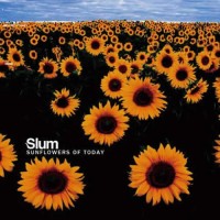 Slum - Sunflowers Of Today