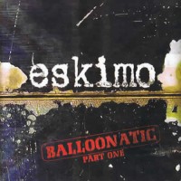 Eskimo - Balloonatic Part 1