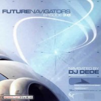Compilation: Future Navigators: Episode 3.0 - Compiled by DJ Dede
