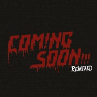 Com!ng Soon - Remixed