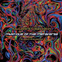 Ray Castle and Collaborators - Mystique Of The Metaverse