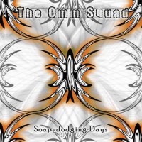 The Omm Squad - Soap Dodging Days