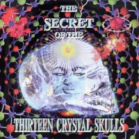 Compilation: The Secret Of The Thirteen Crystal Skulls