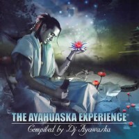 Compilation: The Ayahuaska Experience - Compiled by Dj Ayawaska