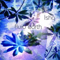 Ishq - Fluid Earth