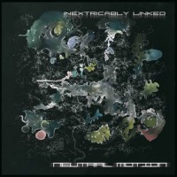 Neutral Motion - Inextricably Linked