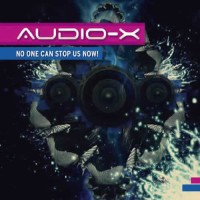 Audio X - No One Can Stop Us Now!