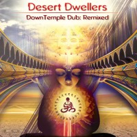 Desert Dwellers - Downtemple Dub: Remixed