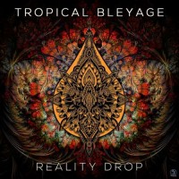 Tropical Bleyage - Reality Drop