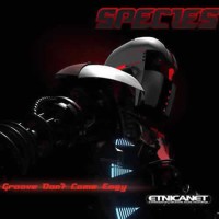 Species - Groove doesn't come easy