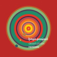 Kaya Project - Desert Phase Remixes